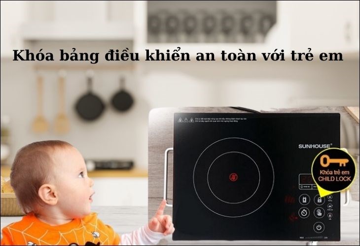 Tính năng khóa trẻ em giúp tránh việc trẻ em đụng vào bị bỏng tay, phù hợp với gia đình có trẻ nhỏ