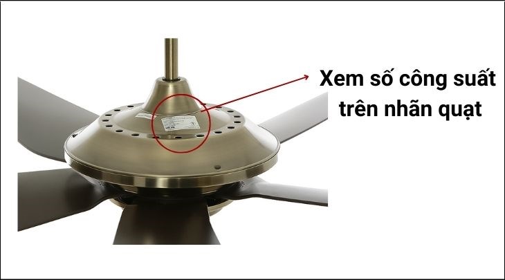 Xem công suất quạt trên nhãn quạt hoặc trong hướng dẫn sử dụng đi kèm