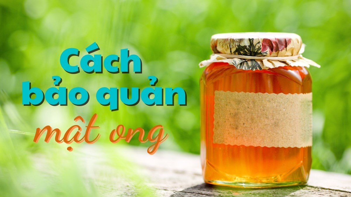 Cách bảo quản mật ong