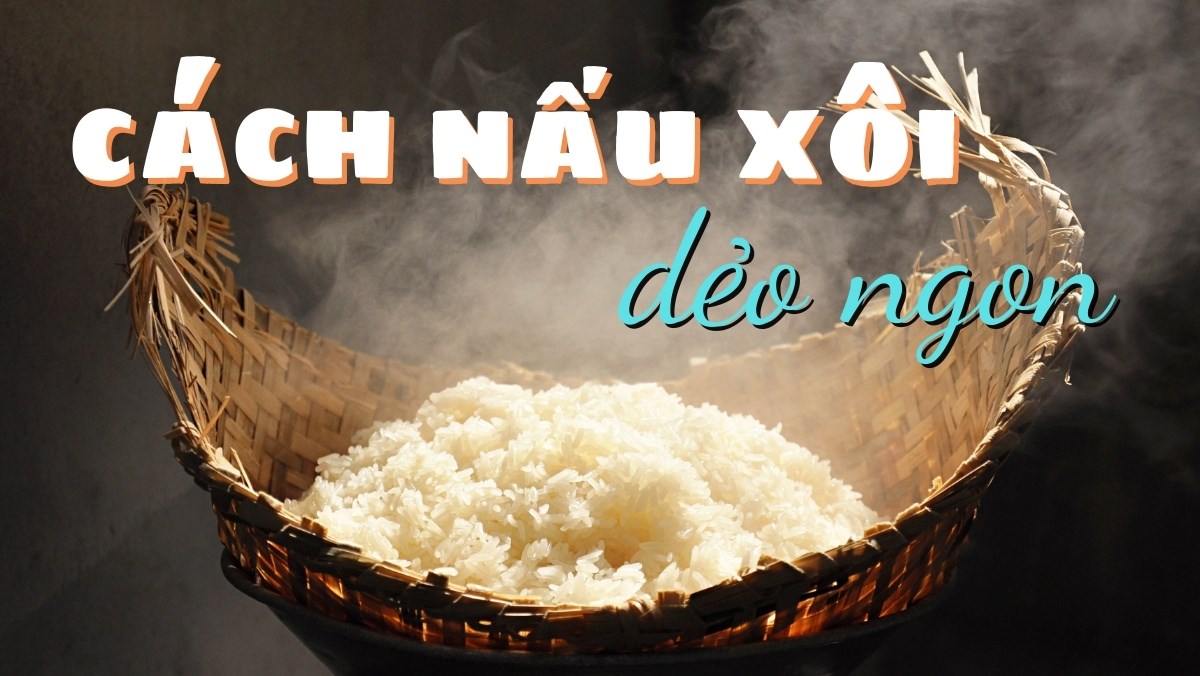 Cách nấu xôi ngon, dẻo mềm