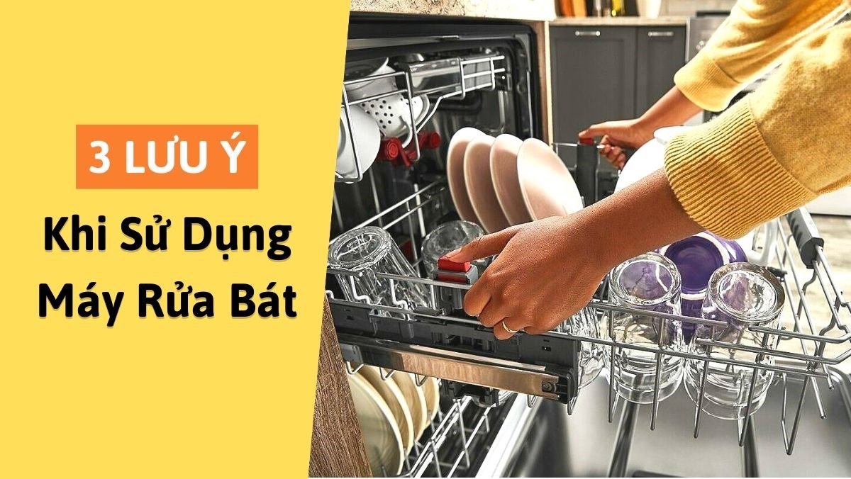 Lưu ý khi sử dụng máy rửa bát