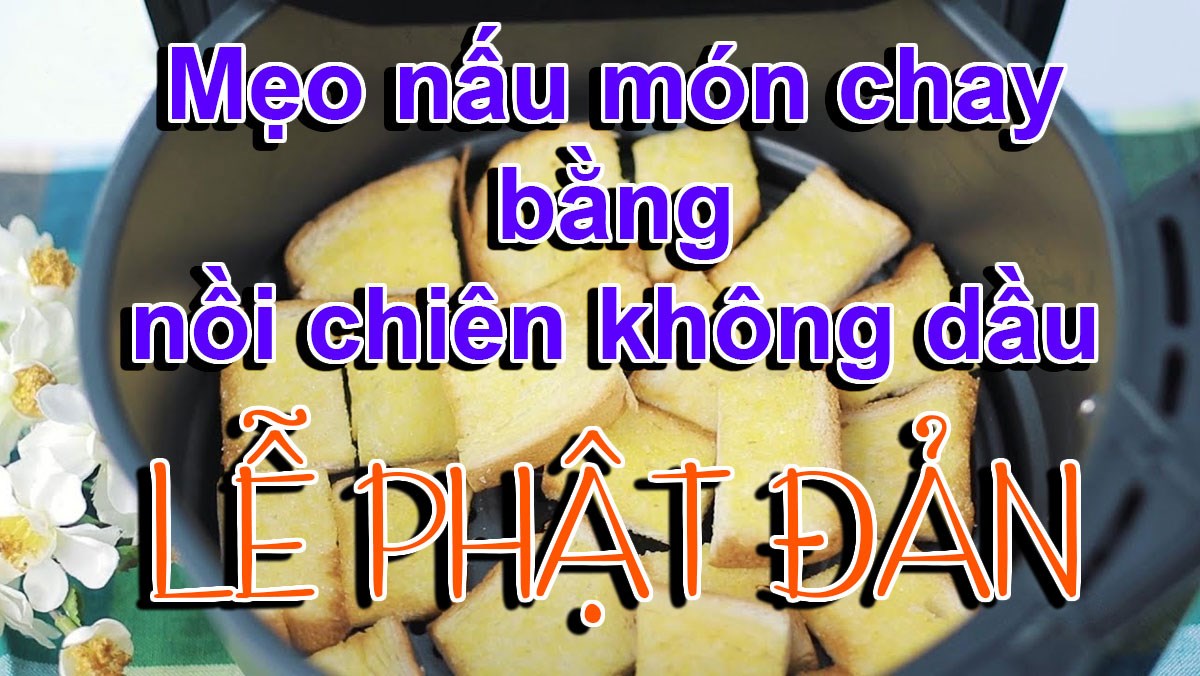 Nấu món chay bằng nồi chiên không dầu