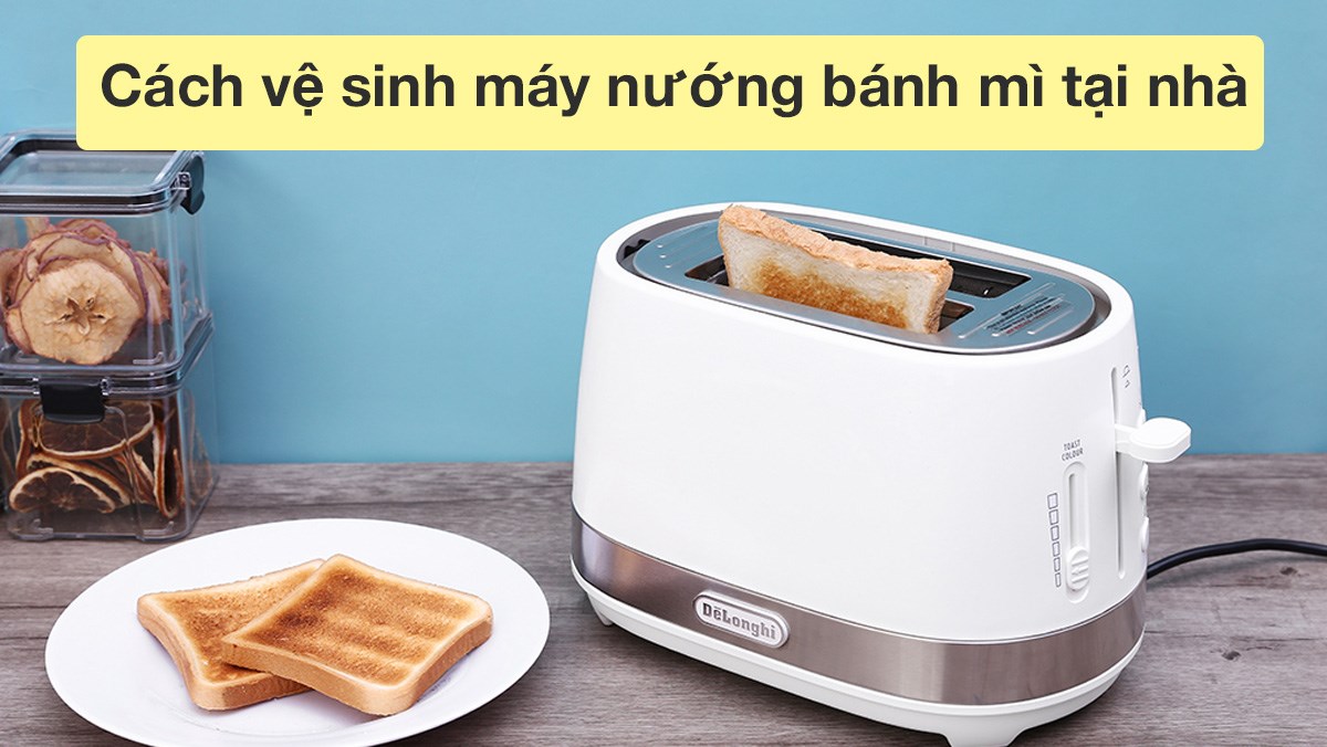 Cách vệ sinh máy nướng bánh mì