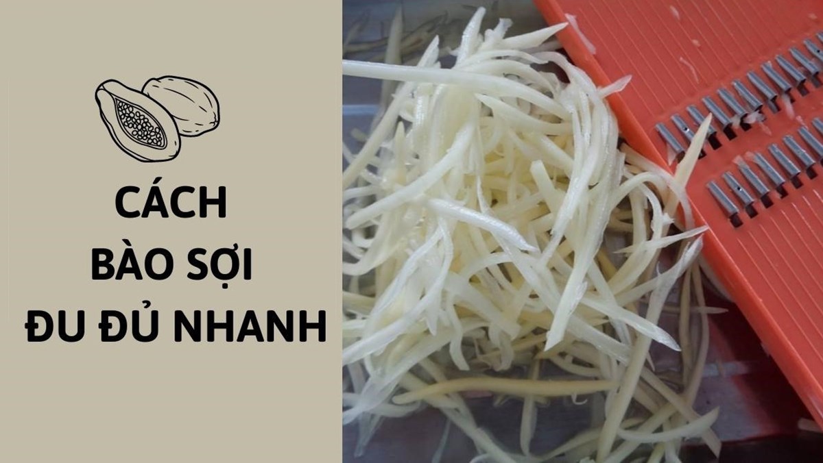 Cách bào sợi đu đủ nhanh