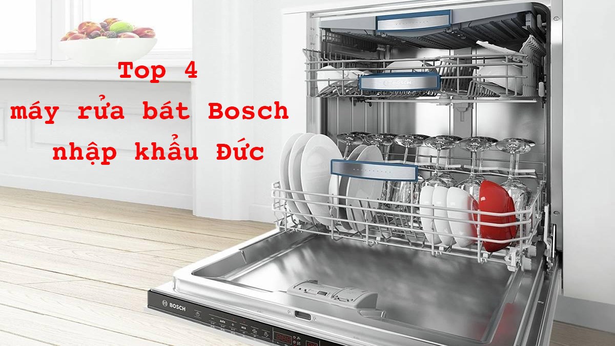 Top máy rửa bát Bosch nhập khẩu Đức