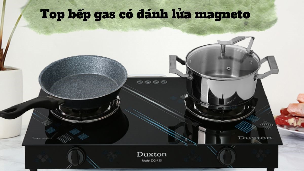 Top bếp gas có đánh lửa magneto chất lượng