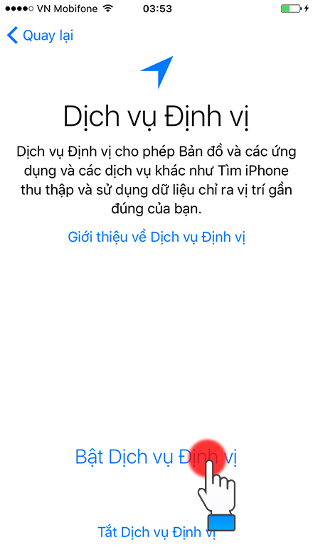 chọn bật hay tắt Dịch vụ định vị vị trí tùy theo ý bạn.