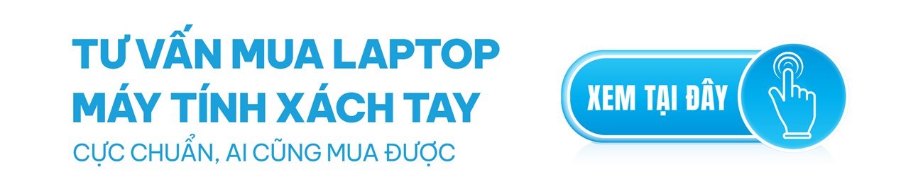 Tư vấn chọn mua laptop - máy tính xách tay cực chuẩn