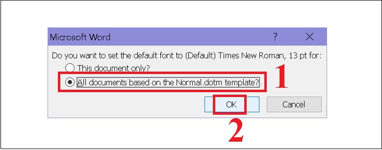 Bạn chọn trường hợp để thiết lập font chữ mặc định đã chỉnh ở trên. Sau đó chọn OK.