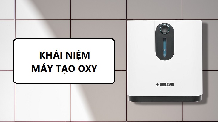 Máy tạo oxy là gì?