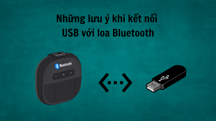 Những lưu ý khi kết nối USB với loa Bluetooth