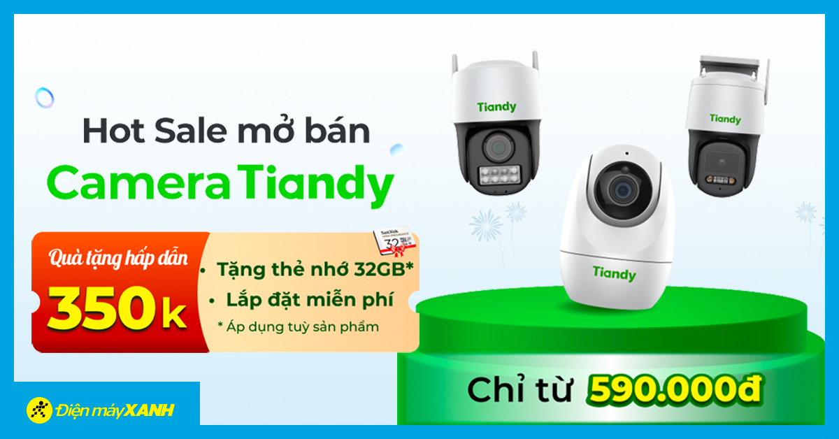 Hotsale mở bán Camera Tiandy - Giá ưu đãi chỉ từ 590,000đ