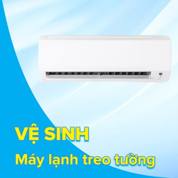 Vệ Sinh Máy Lạnh Treo Tường