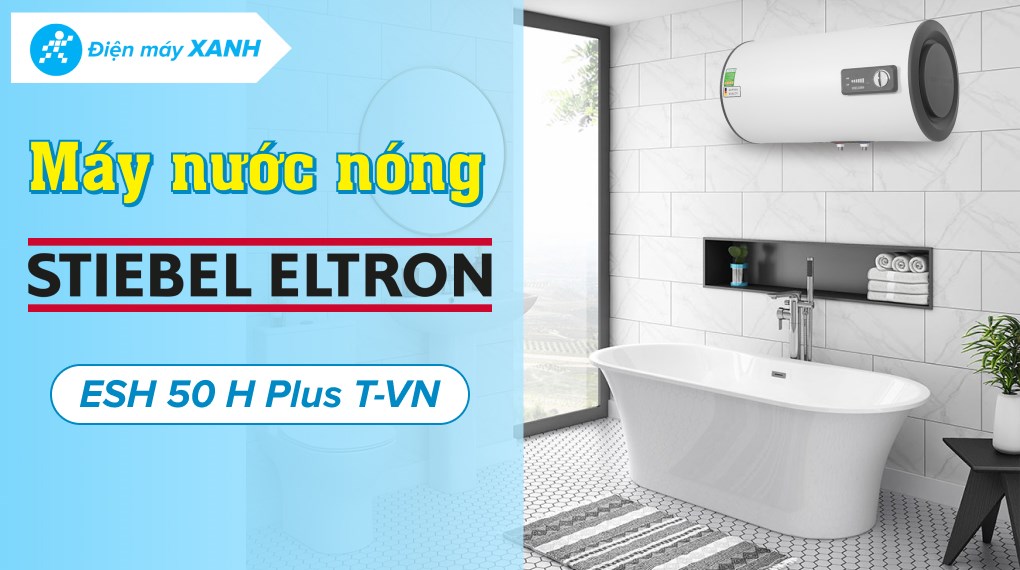 Máy nước nóng gián tiếp Stiebel Eltron 50 lít ESH 50 H Plus T-VN